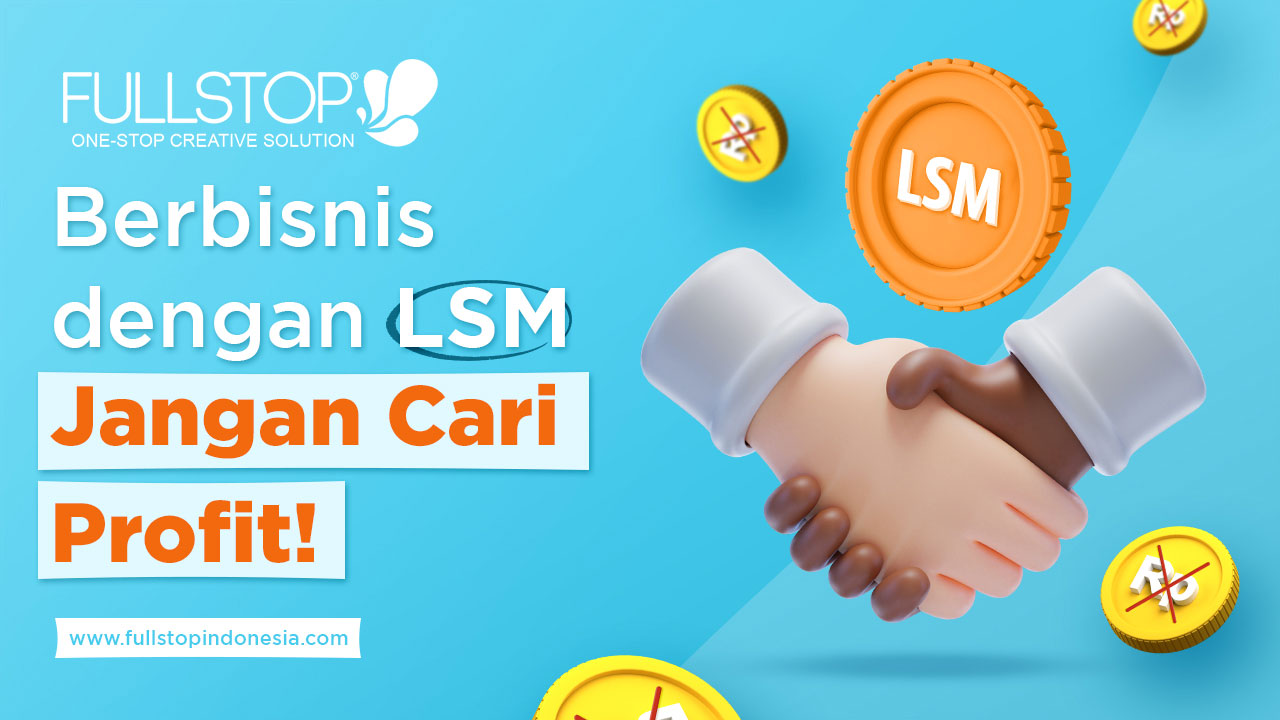 Berbisnis dengan LSM: Jangan Cari Profit!